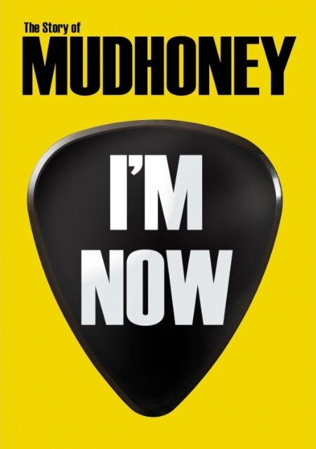 I'm Now: The Story of Mudhoney (2012) постер